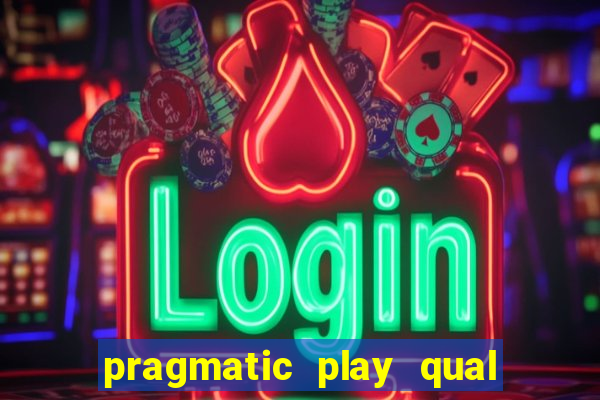 pragmatic play qual jogo paga mais